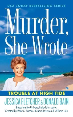 Jessica Fletcher Donald Bain Murder, She Wrote: Trouble at High Tide (Tascabile)