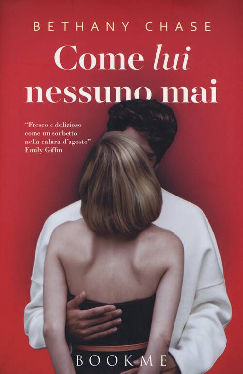 Come Lui Nessuno Mai - Bethany Chase - 2016