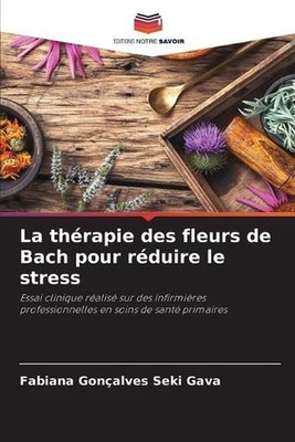 La thrapie des fleurs de Bach pour rduire le stress by Fabiana Gon?alves Seki Ga