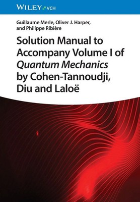 Solution Manual to Accompany Volume I of Quantum Mechanics by...
