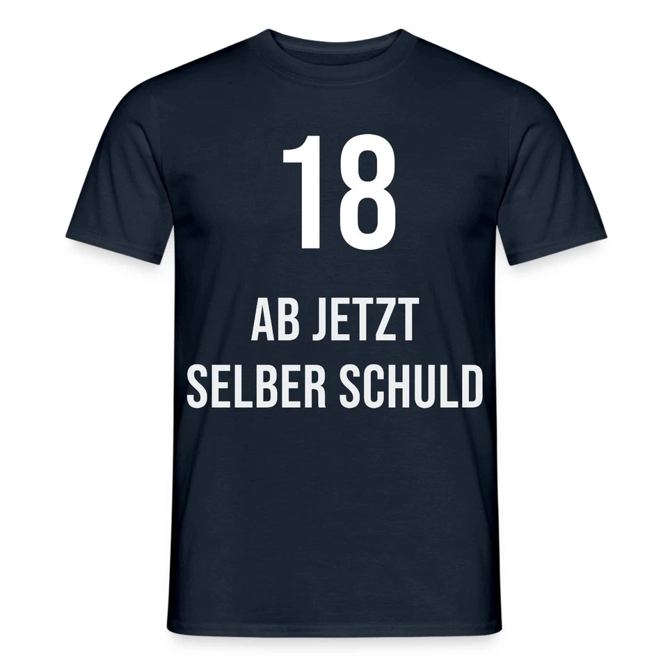 18 AB JETZT SELBER SCHULD T-Shirt 18 Geburtstag Geschenk lustig - Bild 4 von 4