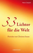 33 Lichter für die Welt: Porträts von Christen heute, Alexa Gaspari