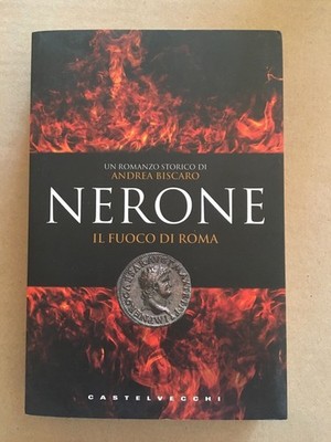 Nero. Das Feuer von Rom - Andrea Biscaro - Castelvecchi - 2011