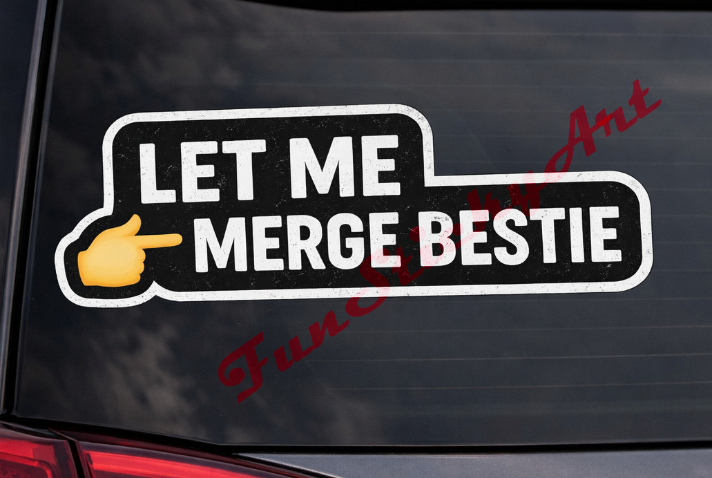 Let Me Merge Car 5" Funny Sticker Weatherproof Vinyl High Quality UV Resistant