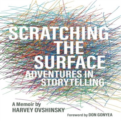 Scratching the Surface Adventures in Storytelling Ovshinsky Harve