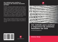 Zhishun Wang | Um MéTodo Para Analisar A SegurançA De Sistemas Baseados Em SOA