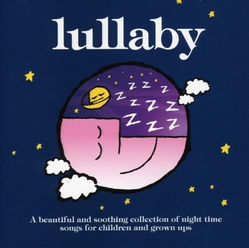Lullaby: A Beautiful and Soothing Collection of Night Time Songs f... -  CD Z4VG