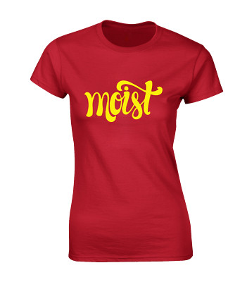 MOIST LADIES T SHIRT FUNNY JOKE RUDE DESIGN COOL GIFT PRESENT IDEA TOP COMEDY