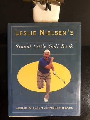 Leslie Nielsen s Stupid Little Golf Book with Henry Beard HarperC.1995 F.Ed/F.Pr