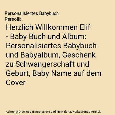 Herzlich Willkommen Elif - Baby Buch und Album: Personalisiertes Babybuch und Ba