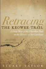 Retracing the Keowee Trail: A Deep Map of the Cherokee Path in the History of th
