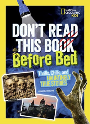 Don't Read This Book Before Bed: Thrills, Chills, and H - Paperback NEW Claybour