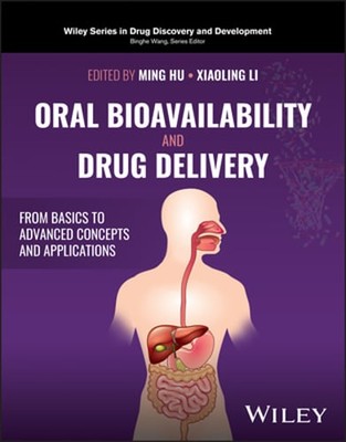 Oral Bioavailability and Drug Delivery: From Basics to Advanced Concepts and