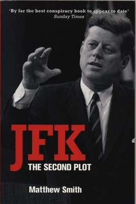 JFK: The Second Plot,Matthew Smith- 9781840185010