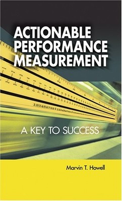 Actionable Performance Measurement: A Key to Success - paperback Marvin T. H...