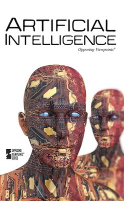 Artificial Intelligence (Opposing Viewpoints)