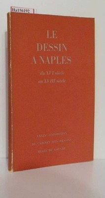 Le Dessin a Naples du XVI siecle au XVIII siecle. Musee du Louvre (Hg.):