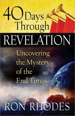 40 Days Through Revelation: Uncovering the Mystery of the End Times by Ron...