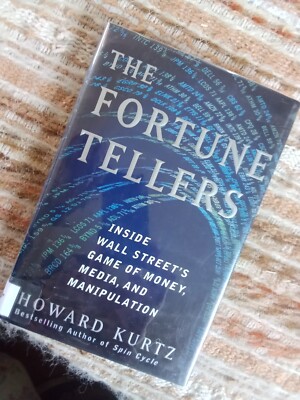 THE FORTUNE TELLERS: INSIDE WALL STREET'S GAME OF MONEY, MEDIA  AND MANIPULATION