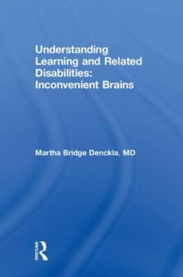 Understanding Learning and Related Disabilities : Inconvenient Brains, Hardco...