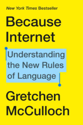 Because Internet: Understanding the New Rules of Language - Hardcover - GOOD