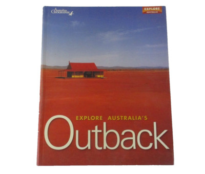 Explore Australia's Outback Australian Geographic 2005 Explore Australia PB