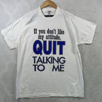 Vintage 90s Tee  If You Don t Like My Attitude Quit Talking To Me  Size XL