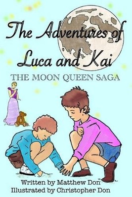 Adventures Of Luca And Kai: The Moon Queen Saga by Christopher Don Paperback Boo