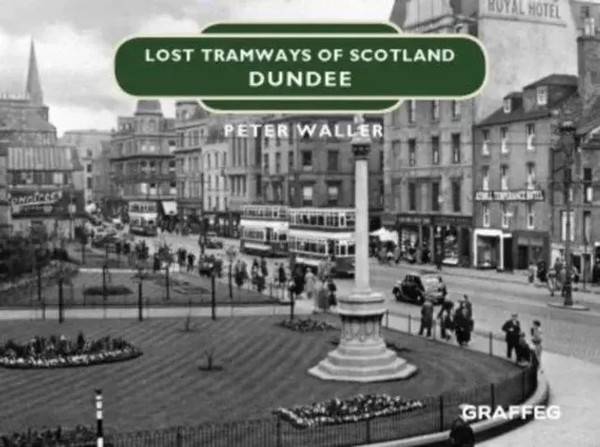 Peter Waller | Lost Tramways Of Scotland: Dundee | Buch | Englisch (2020)-image