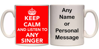 KEEP CALM AND LISTEN TO ANY SÄNGER OR GROUP TASSE & UNTERSETZER (MU2) 11 & 15oz GESCHENK