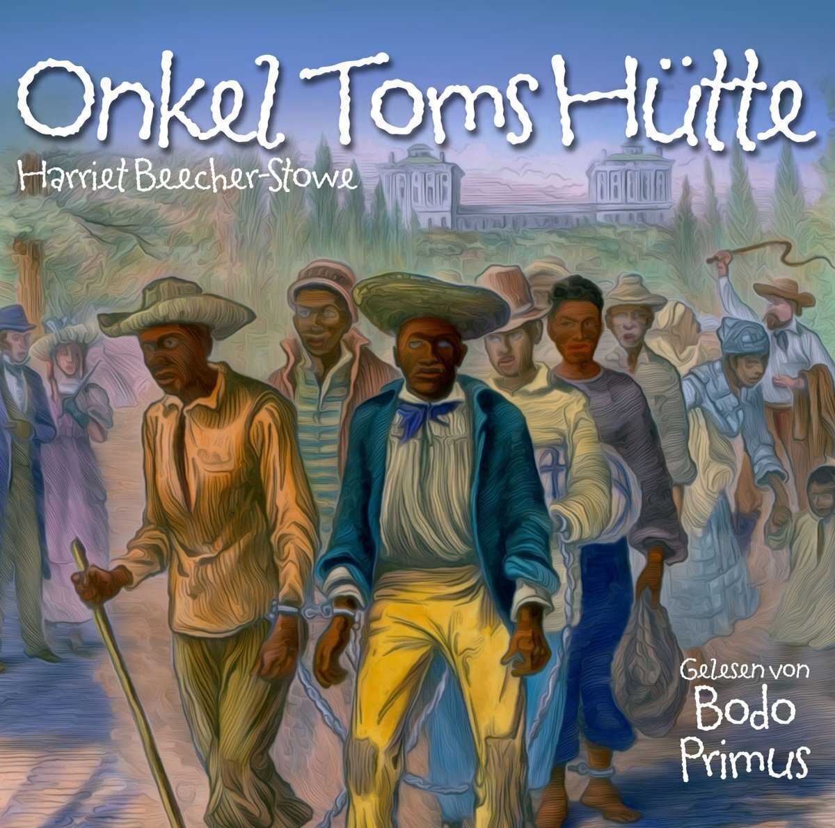 Gelesen Von Bodo Primus Onkel Toms H tte Von Harriet Beecher Stowe (CD)