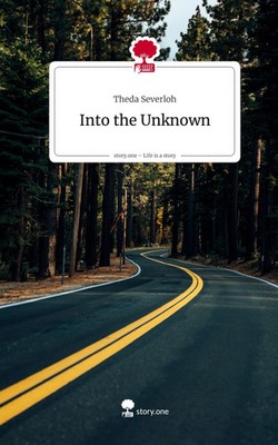 Into the Unknown. Life is a Story - story.one | Theda Severloh | Deutsch | Buch