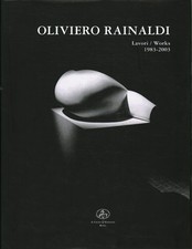 Oliviero Rainaldi. Opere / Works 1983/2003 - Oliviero Rainaldi [2003]