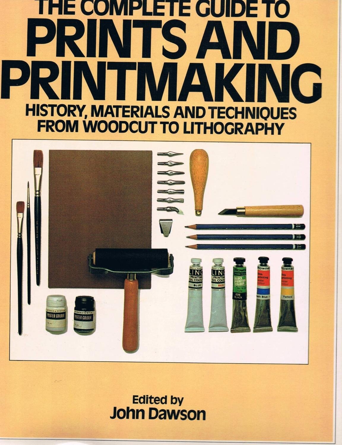 The Complete Guide to Prints and Printmaking: History, Materials and Techniq...