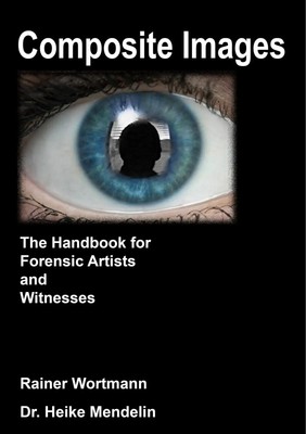 Composite Images The Handbook for Forensic Artists and Witnesses Taschenbuch