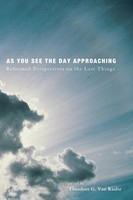As You See The Day Approaching Theodore G. Van Raalte Taschenbuch Englisch 2016