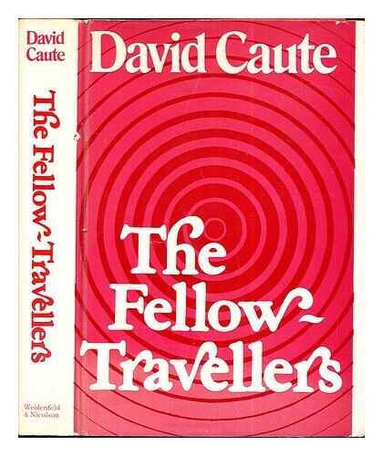 CAUTE, DAVID (1936-) The fellow travellers : a postscript to the Enlightenment 1 - Picture 1 of 1