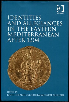 Identities and Allegiances in the Eastern Mediterranean after 1204 Byzantine HC