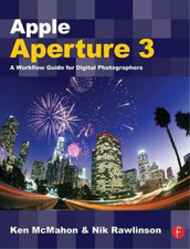 Apple Aperture 3: A Workflow Guide for Digital Photographers, McMahon, Ken Raw