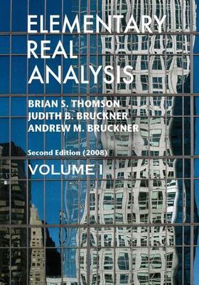 Elementary Real Analysis: Second Edition. [Part One] by Thomson, Brian S.
