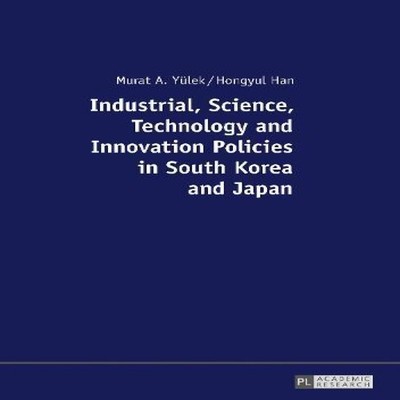 Industrial Science Technology and Innovation Policies in South Ko