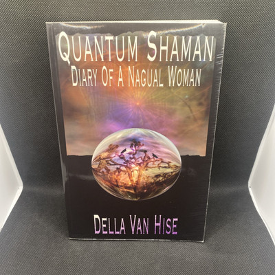 Quantum Shaman: Diary of a Nagual Woman by Della Van Hise ~ Signed PB 2005