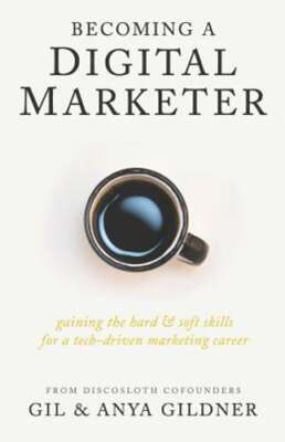 Becoming A Digital Marketer: Gaining the Hard & Soft Skills for a Tech-Driven
