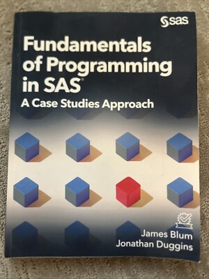 Fundamentals of Programming in SAS : A Case Studies Approach by James Blum...
