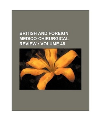 British and Foreign Medico-Chirurgical Review [Volume 48], Unknown Author