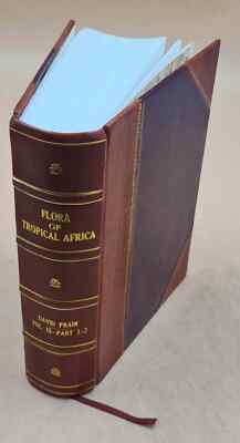 Flora Of Tropical Africa Volume V.9:Pt.1-2 (1917) 1868 [Leather Bound]
