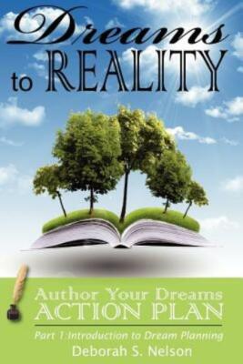 Dreams To Reality: Author Your Dreams Action Plan: Part 1-Introduction To D...