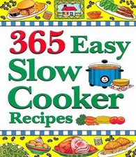 365 Easy Slow Cooker Recipes: Simple, Delicious Soups & Stews to Wa - VERY GOOD