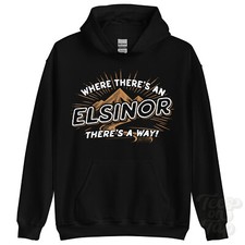 WHERE THERE'S AN ELSINOR... HOODIE name surname funny family gift idea