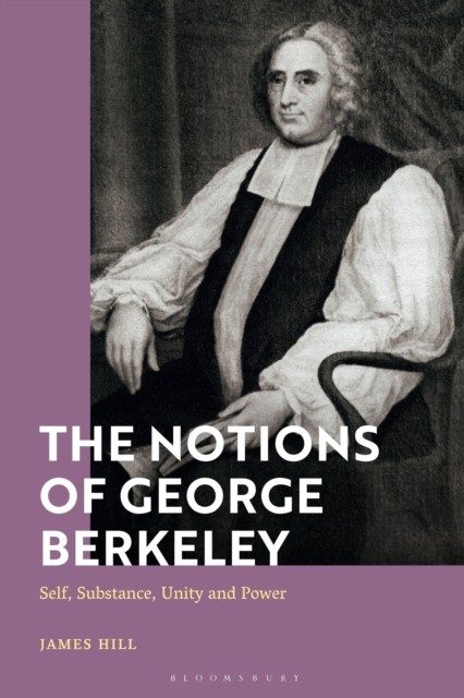 The Notions of George Berkeley by Dr James  Hill HARDBACK 9781350299689